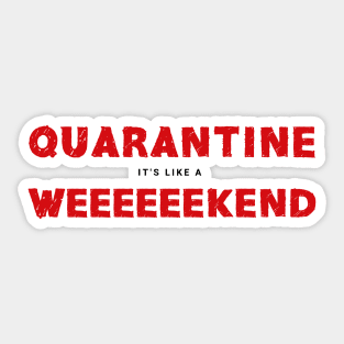 Quarantine It's Like A Long Weekend  Coronavirus Sticker